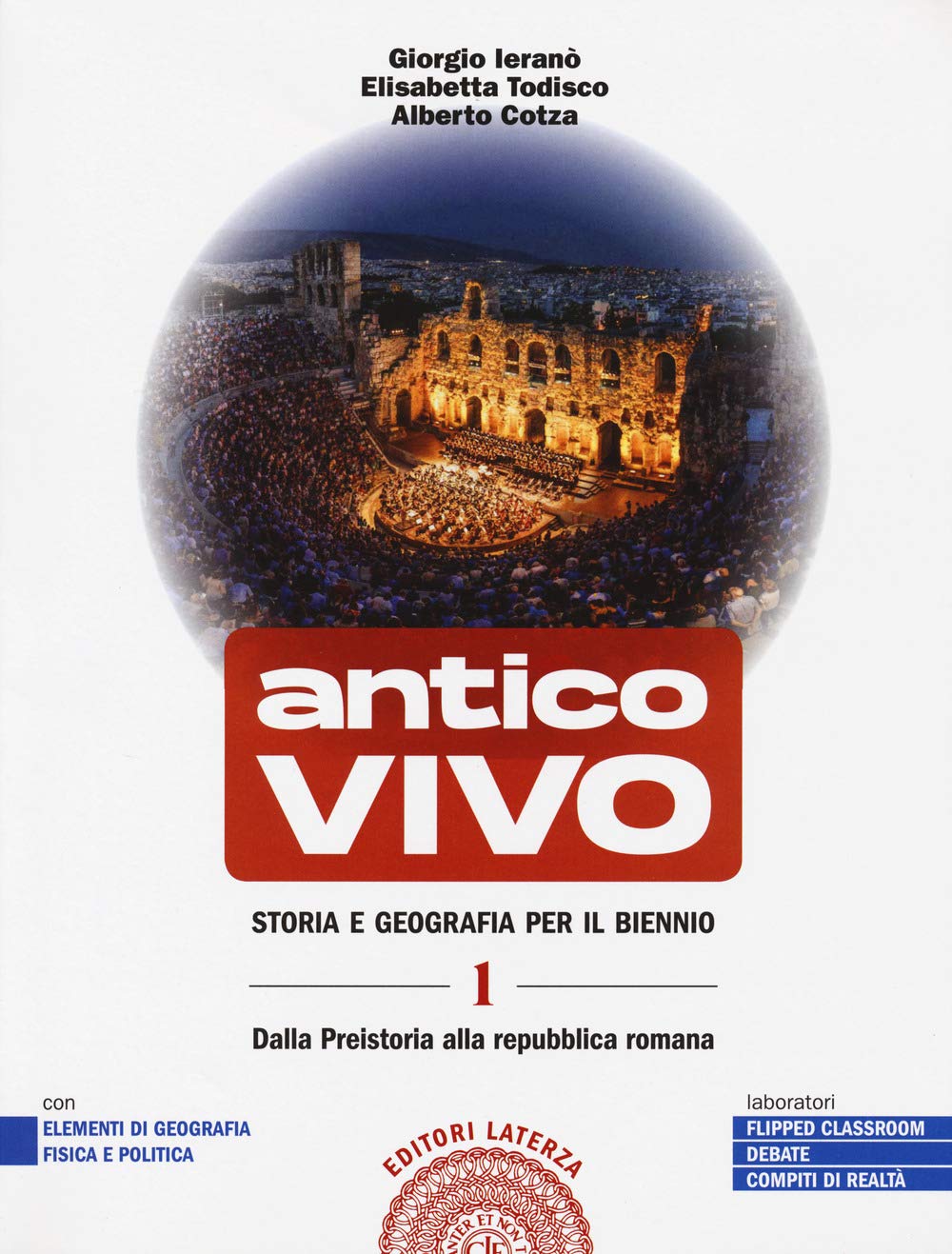 Antico vivo. Storia e geografia. Per il biennio delle Scuole superiori. Con e-book. Con espansione online. Dalla preistoria alla repubblica romana (Vol. 1) Natural Sciences