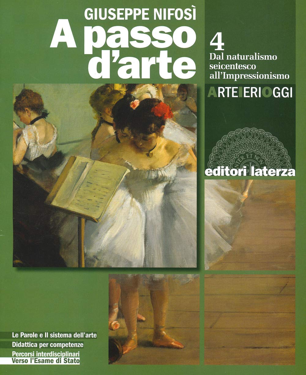 A passo d'arte. Arte ieri oggi. Per le Scuole superiori. Con e-book. Con espansione online. Dal naturalismo seicentesco all'impressionismo (Vol. 4) book