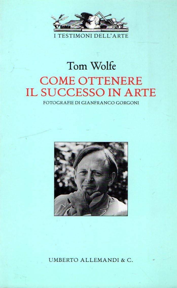 Come ottenere il successo in arte. Ediz. illustrata (I testimoni dell'arte) Film, Art & Culture