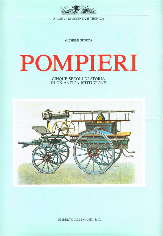 Pompieri. Cinque secoli di storia di un'antica istituzione. Ediz. illustrata (La fotografia) Social Sciences