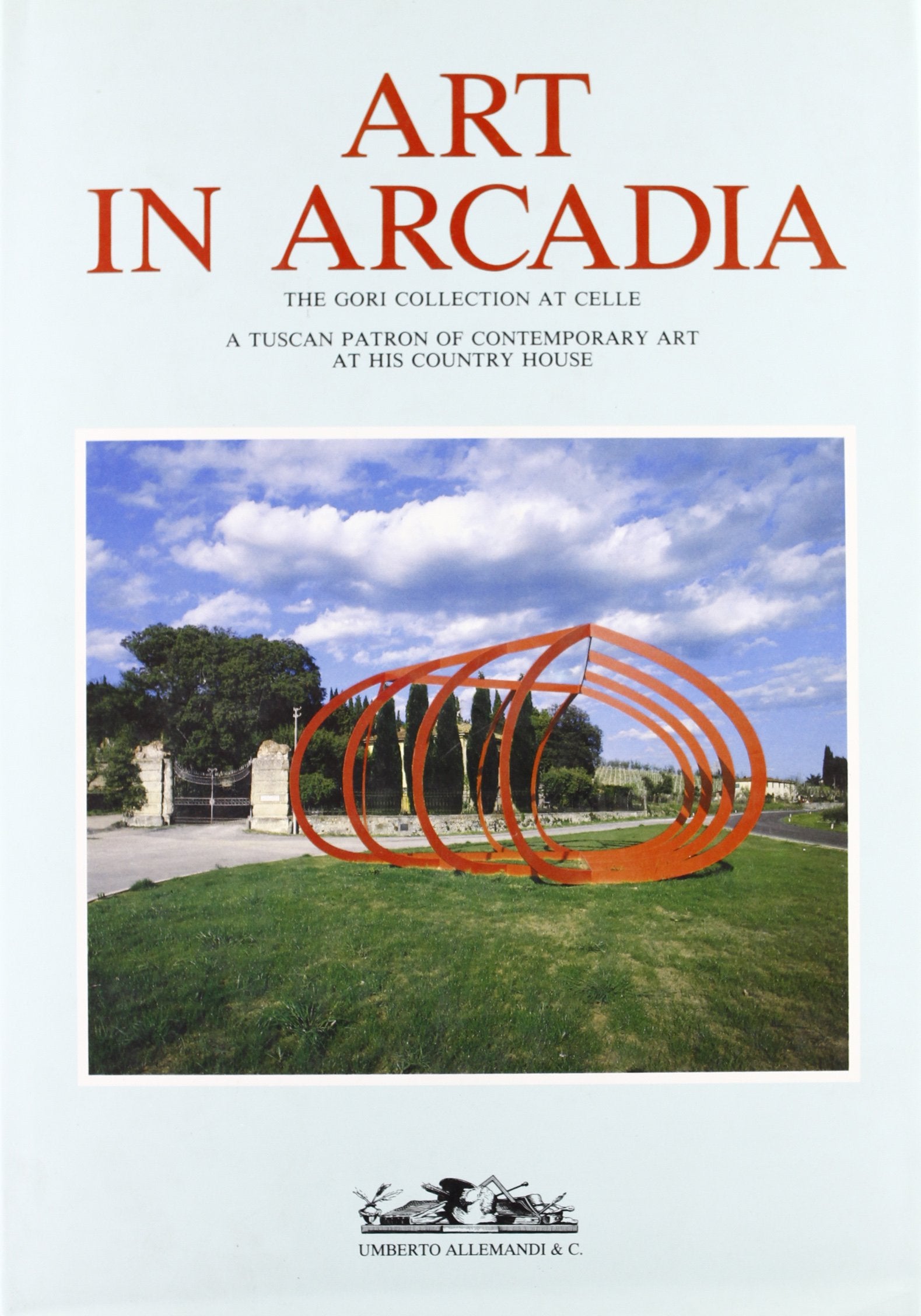 Art in Arcadia: The Gori Collection, Celle : A Tuscan Patron of Contemporary Art at His Country House (Archivi Di Arte Contemporanea) Film, Art & Culture