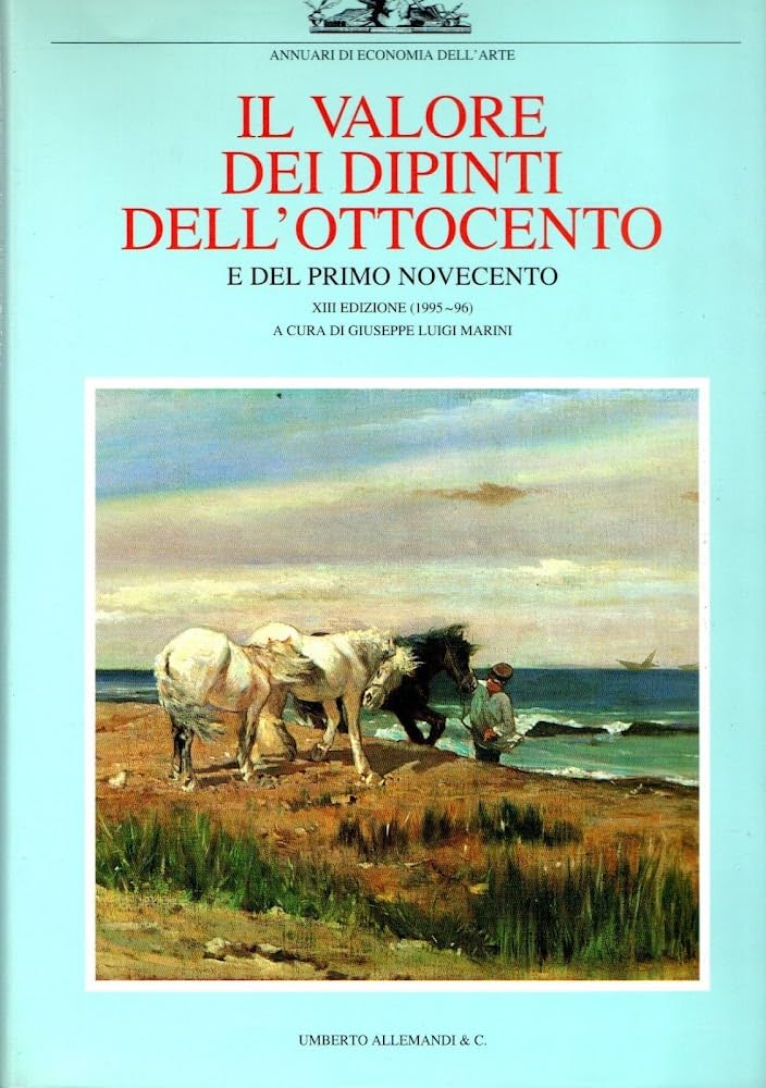 Il valore dei dipinti dell'Ottocento e del primo Novecento (1995-96). Ediz. illustrata (Vol. 13) (L' ottocento e il primo novecento) Film, Art & Culture