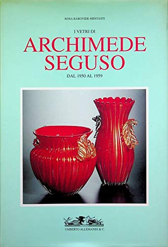 I vetri di Archimede Seguso. Ediz. illustrata book