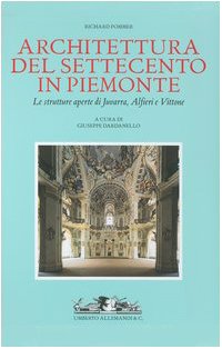 Architettura del Settecento in Piemonte. Le strutture aperte di Juvarra, Alfieri e Vittone Architecture