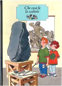 Che cosa fa lo scultore (Cosa farò da grande) Non-fiction