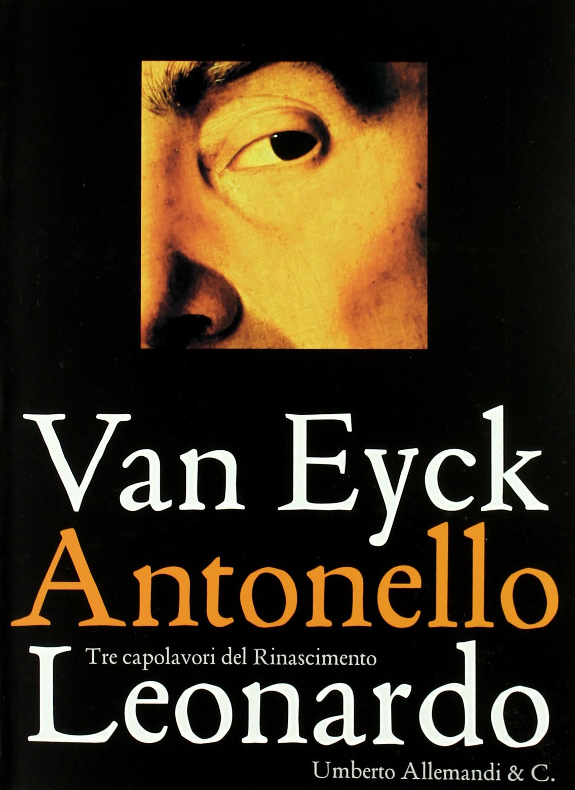 Van Eyck Antonello Leonardo. Tre capolavori del Rinascimento (Archivi di Arte Antica) Film, Art & Culture