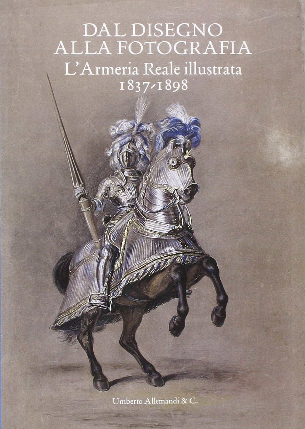 Dal disegno alla fotografia: l'Armeria Reale illustrata 1837-1898. Ediz. illustrata (L' arte moderna e contemporanea) Leisure, Home & Garden
