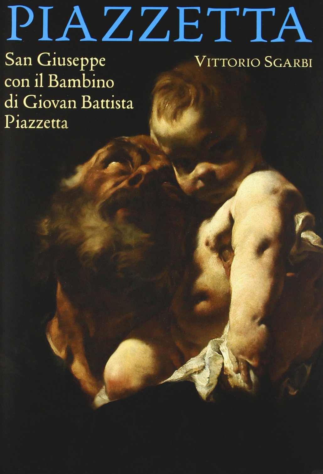 «San Giuseppe con il Bambino» di Giovan Battista Piazzetta. Ediz. illustrata (Varia) Film, Art & Culture