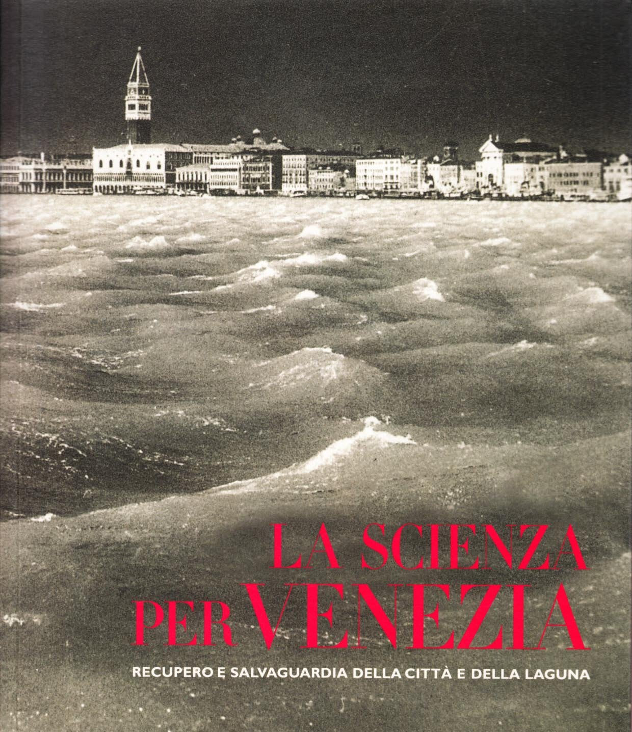 La scienza per Venezia. Recupero e salvataggio della città della laguna. Ediz. illustrata (Restauro) Politics & History