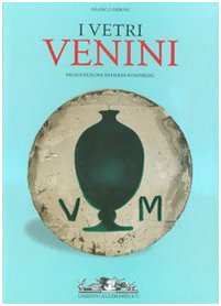I vetri Venini. La storia, gli artisti, le tecniche-Catalogo 1921-2007 Film, Art & Culture