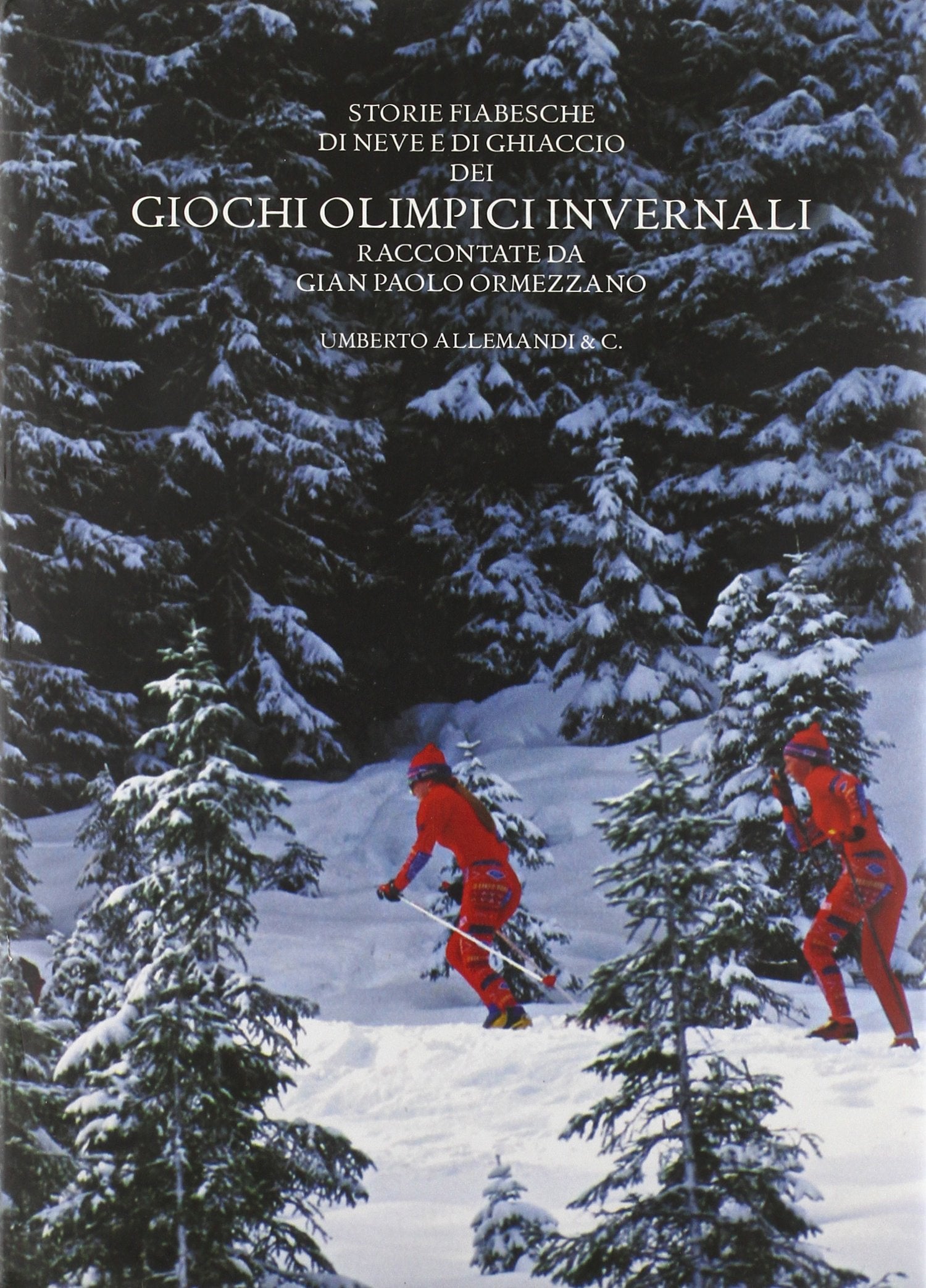 Storie Fiabesche di neve e di ghiaccio dei Giochi Olimpici Invernali. Raccontate da Gian Paolo Ormezzano. . book