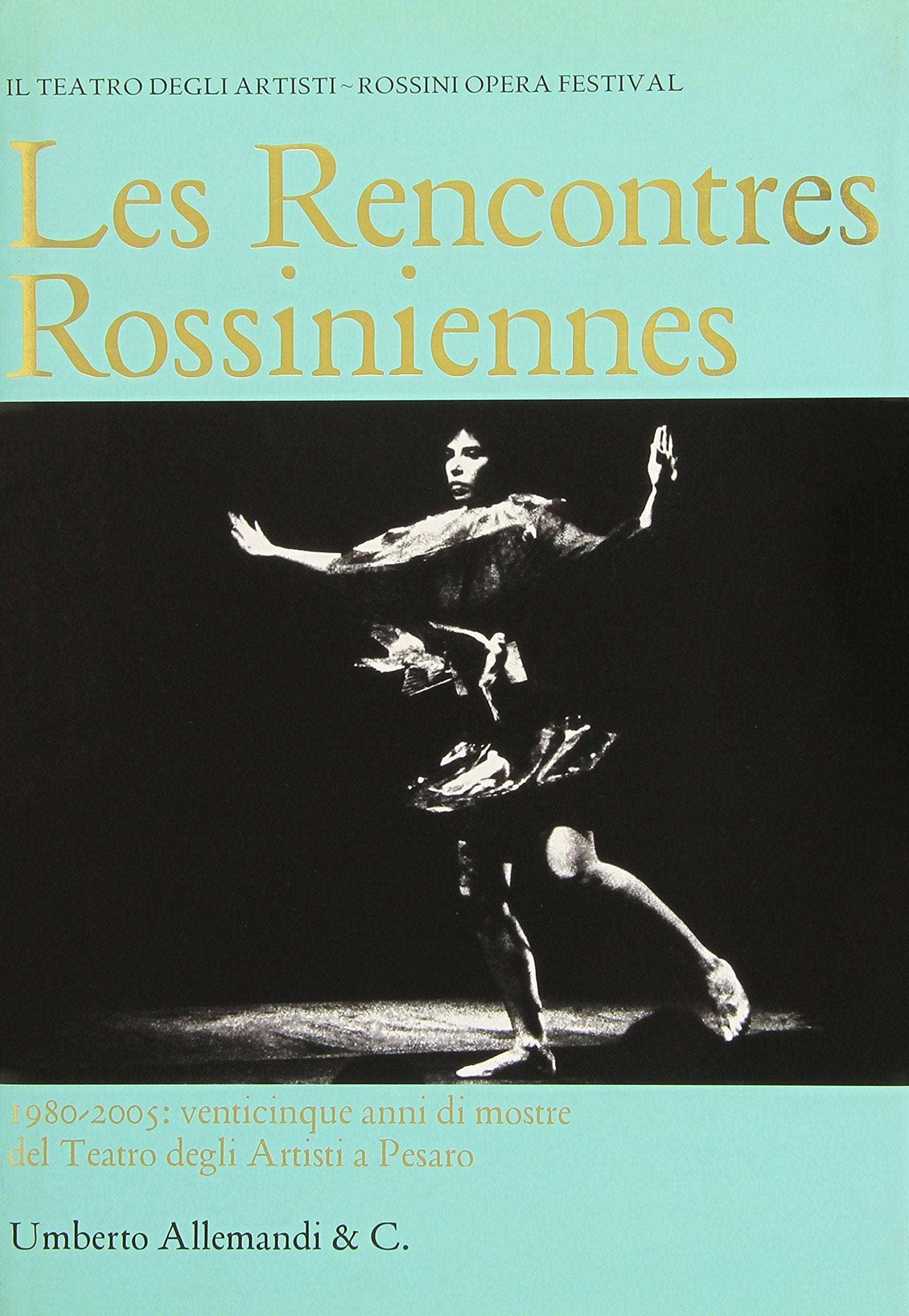 Les rencontres rossiniennes. 1980-2005 venticinque anni di mostre del Teatro degli Artisti a Pesaro. Ediz. illustrata book