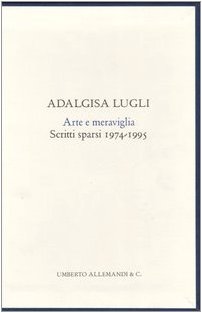 Arte e meraviglia. Scritti sparsi 1974/1995. Ediz. illustrata Film, Art & Culture