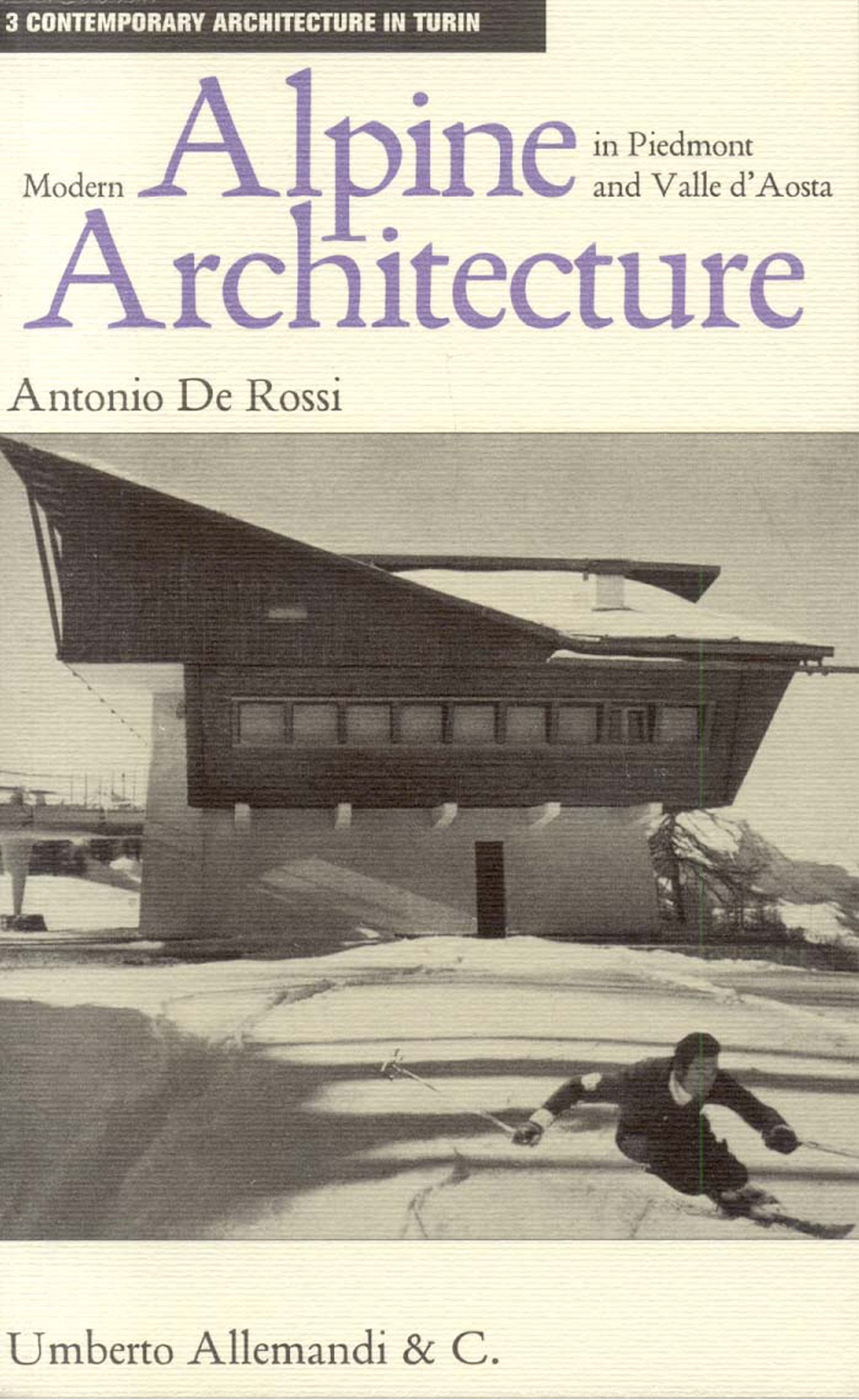 Modern Alpine Architecture in Piedmont And Valle D'aosta (Contpemporary Architecture in Turin, Band 3) Architecture