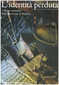 L'identità perduta. I musei contadini della provincia di Imperia. Ediz. illustrata book