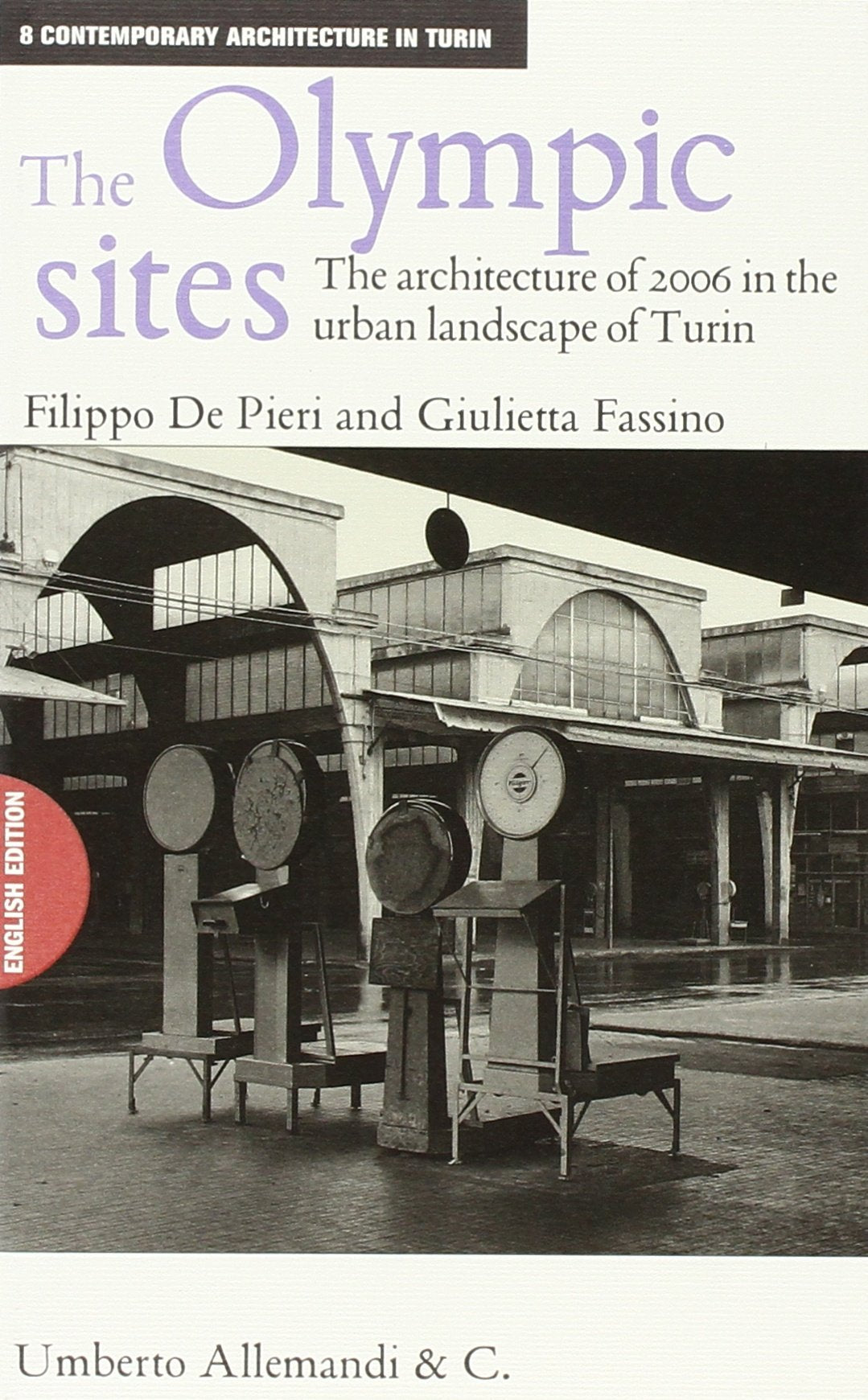 The Olympic sites. The architecture of 2006 in the urban landscape of Turin (Architettura contemporanea a Torino) Architecture