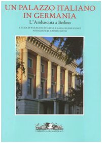Un palazzo italiano in Germania. L'Ambasciata a Berlino. Ediz. illustrata book