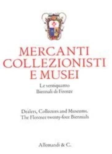 Mercanti, collezionisti e musei. Le ventiquattro biennali di Firenze. Ediz. italiana e inglese Film, Art & Culture