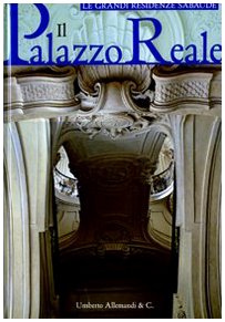 Il Palazzo Reale. Ediz. illustrata (Le grandi residenze sabaude) Architecture