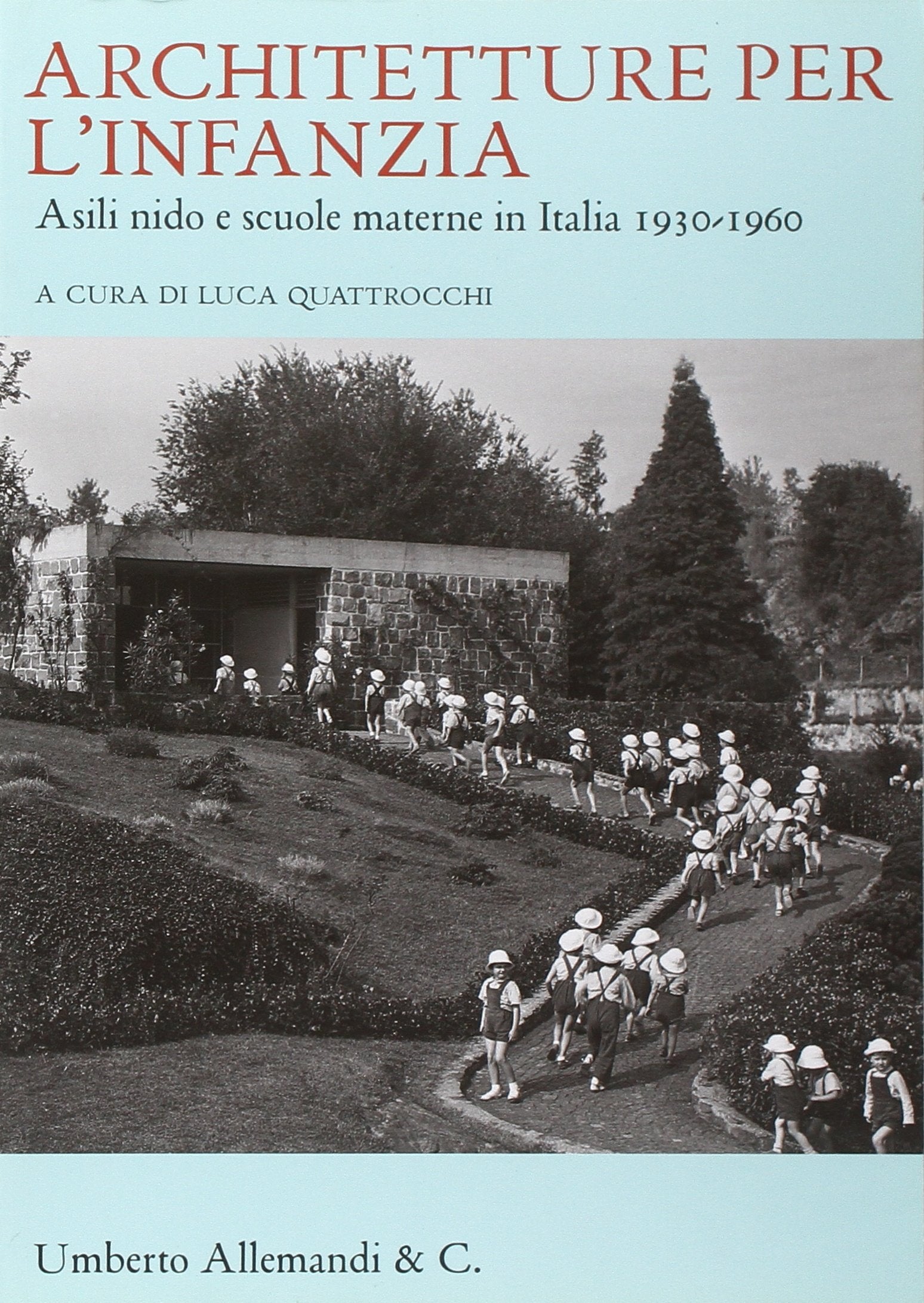 Architetture per l'infanzia. Asili nido e scuole materne in Italia (1930-1960) Architecture