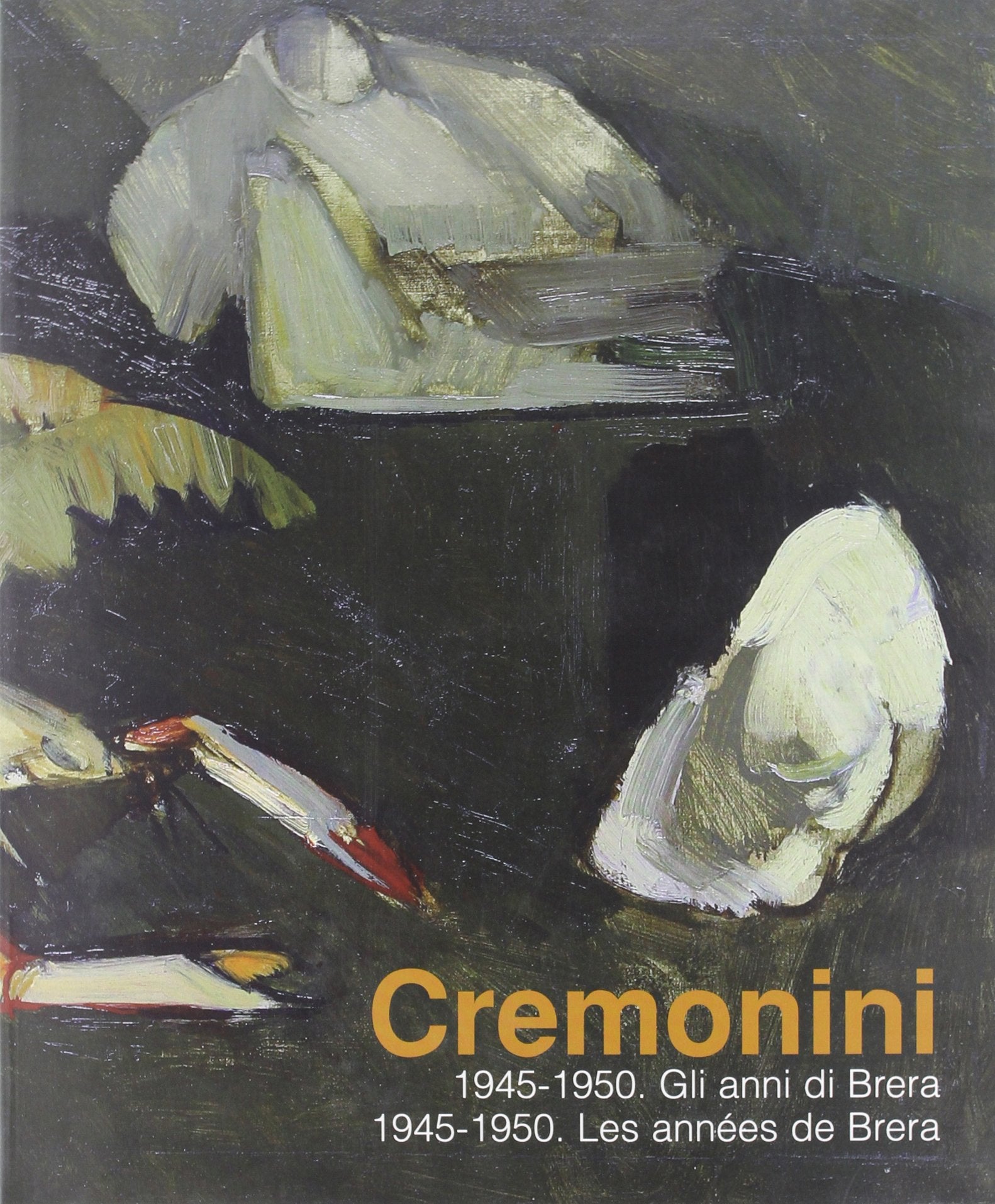 Cremonini. 1945-1950. Gli anni di Brera-Les années de Brera. Catalogo della mostra (Legnano, 3 maggio-6 luglio 2008). Ediz. bilingue book
