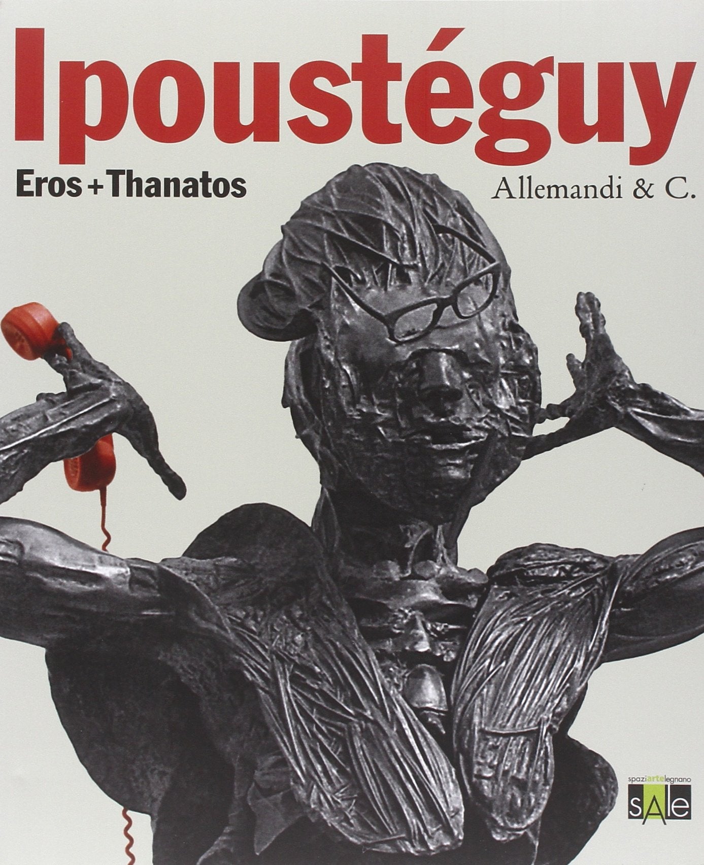 Ipoustéguy. Eros + thanatos. Ediz. italiana e francese book