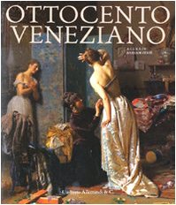 Ottocento veneziano. Catalogo della mostra (Venezia, 28 marzo-26 settembre 2010). Ediz. illustrata book