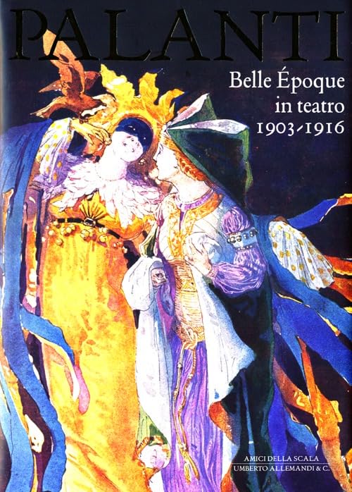 Giuseppe Palanti. Belle Époque in teatro. 1903-1916. Ediz. illustrata book