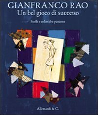 Gianfranco Rao. Un bel gioco di successo. Stoffe e colori che passione. Ediz. illustrata book
