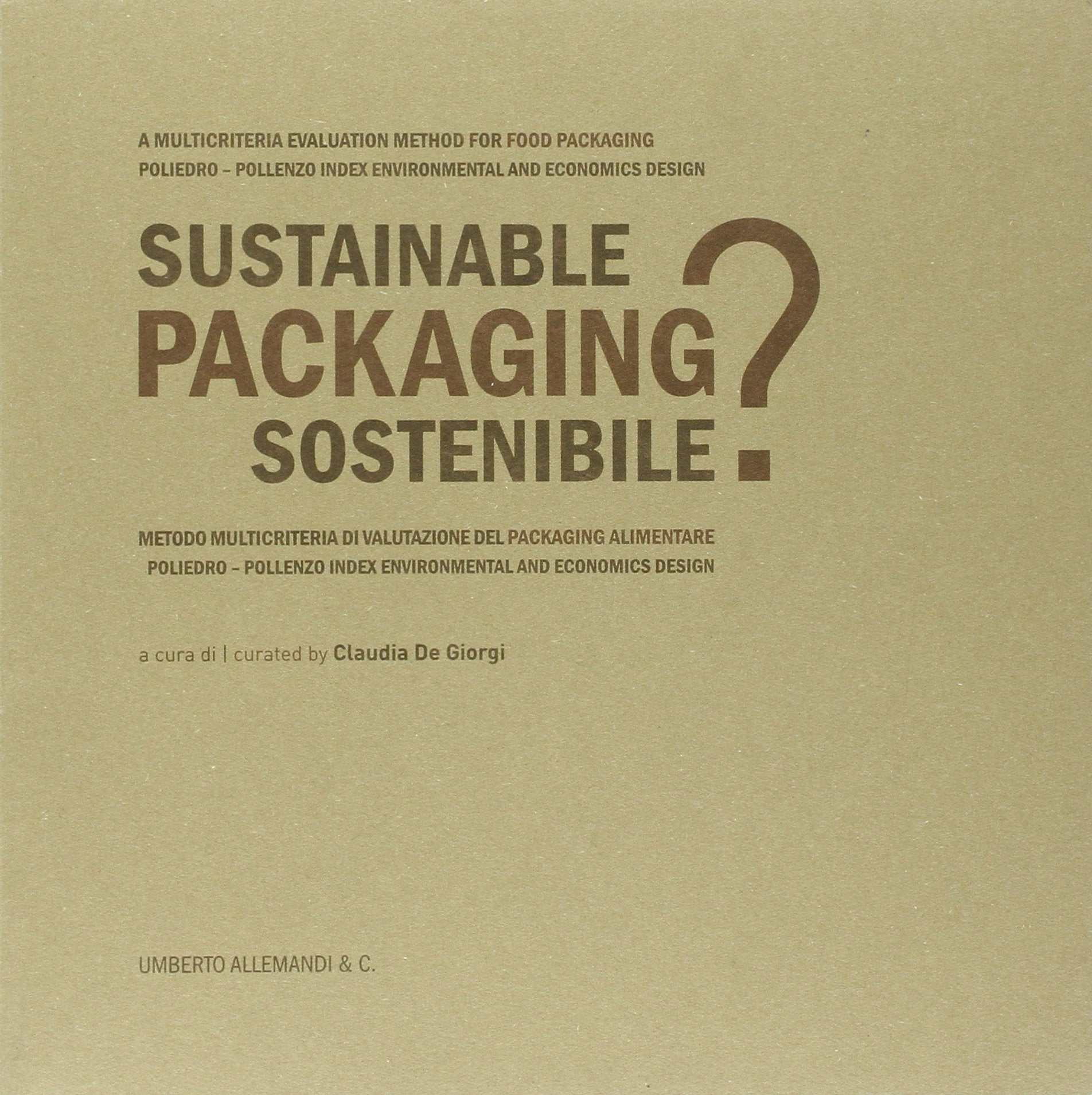 Packaging sostenibile? Metodo multicriteria di valutazione del packaging alimentare. Ediz. italiana e inglese Business, Finance & Career