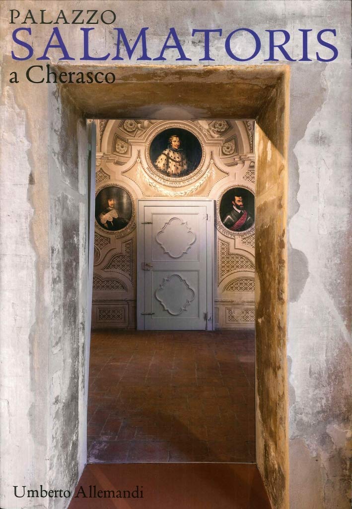 Palazzo Salmatoris a Cherasco. Racconto di un Edificio. Discussione di un Restauro Books