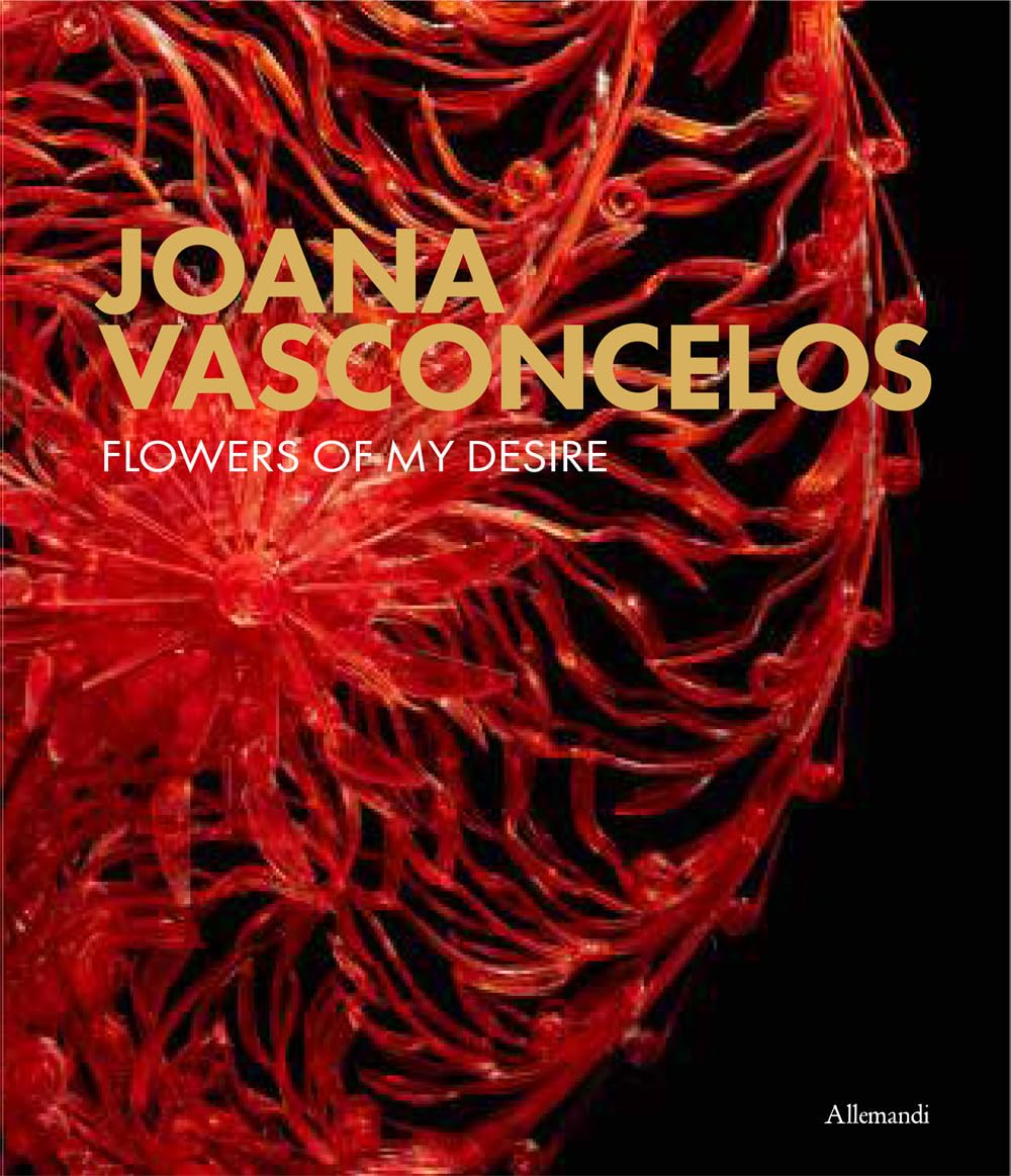 Joana Vasconcelos. Flowers of my desire. Catalogo della mostra (Ascona, 15 giugno-12 ottobre 2025). Ediz. a colori book
