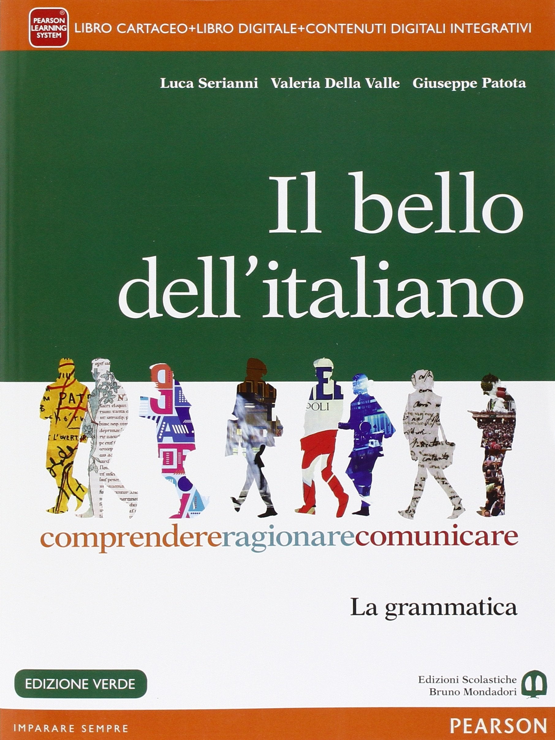 Il bello dell'italiano. Comprendere, ragionare, comunicare. La grammatica. Per le Scuole superiori. Ediz. verde. Con e-book. Con espansione online Professional & Reference Books