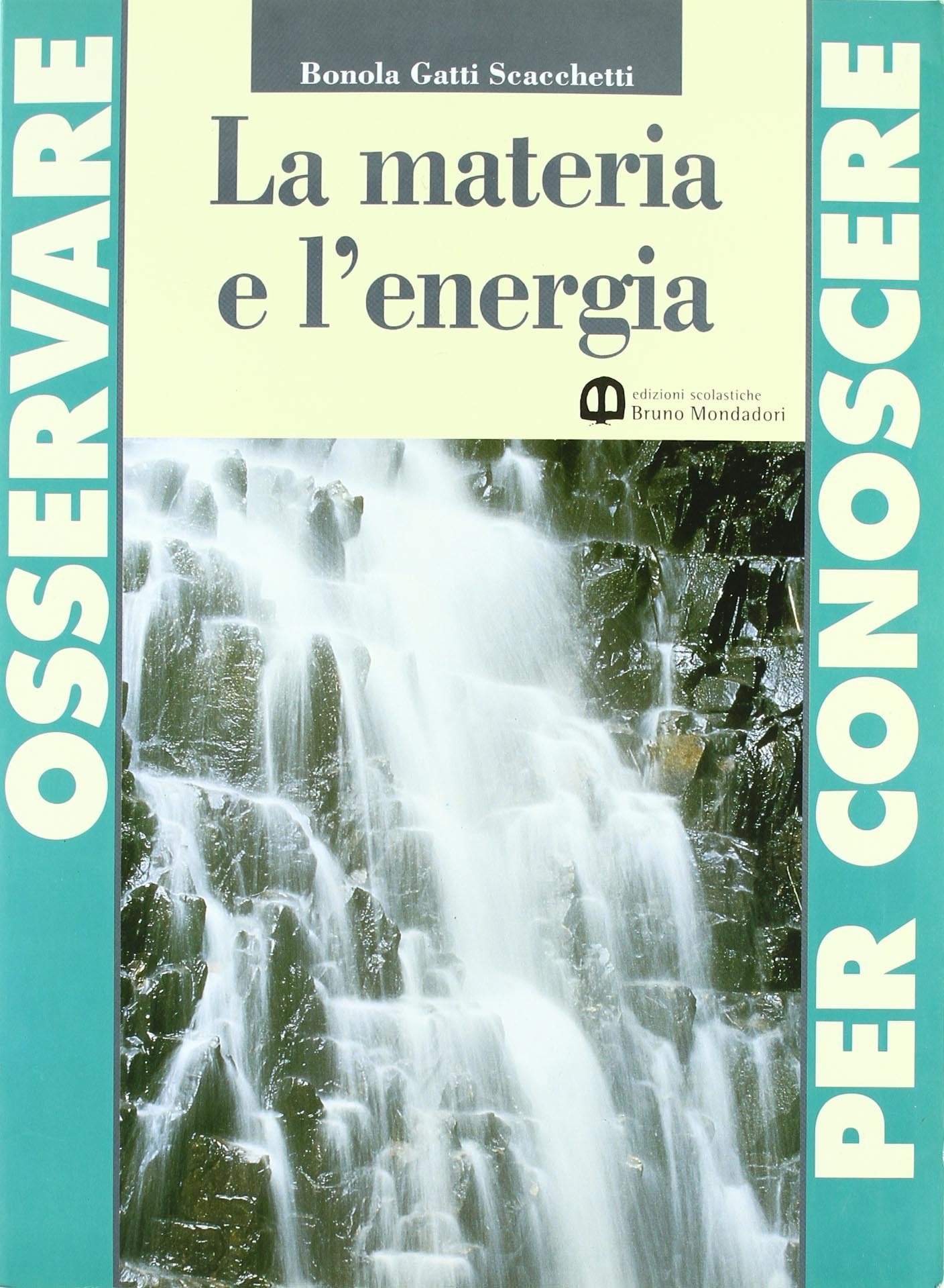 Osservare per conoscere. La materia e l'energia. Per la Scuola media Professional & Reference Books