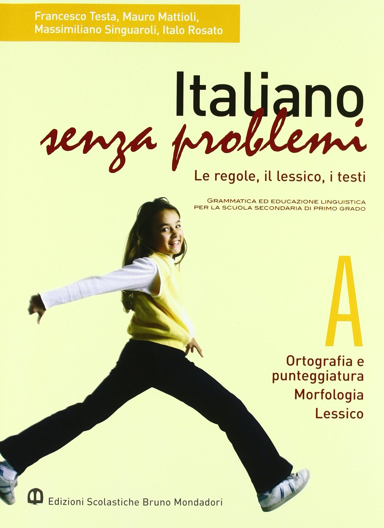 Italiano senza problemi. Vol. A: Ortografia e punteggiatura-Morfologia-Lessico. Per la Scuola media book