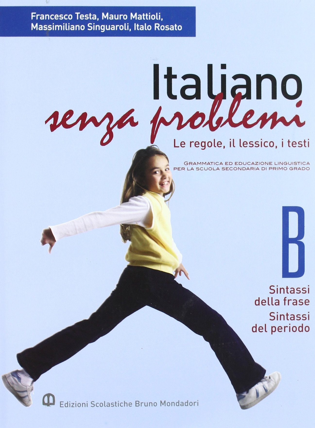 Italiano senza problemi. Vol. B: Sintassi della frase-Sintassi del periodo. Per la Scuola media book