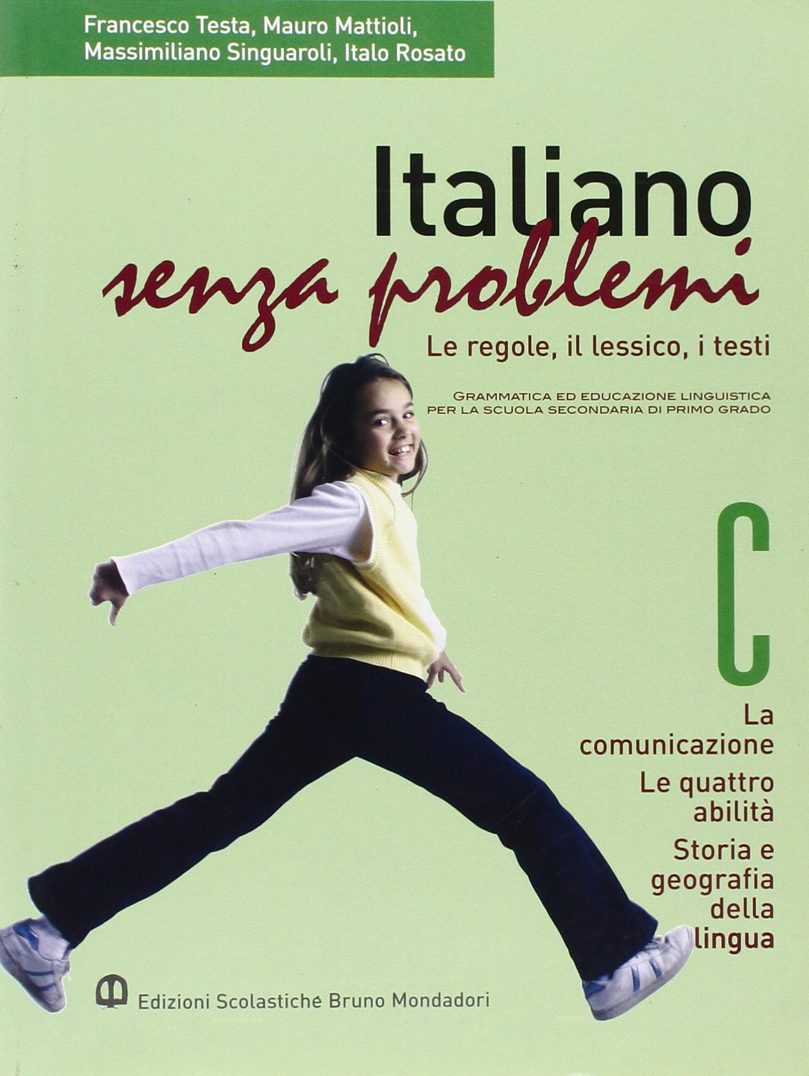 Italiano senza problemi. Vol. C: La comunicazione-Le quattro abilità-Storia e geografia della lingua. Per la Scuola media book