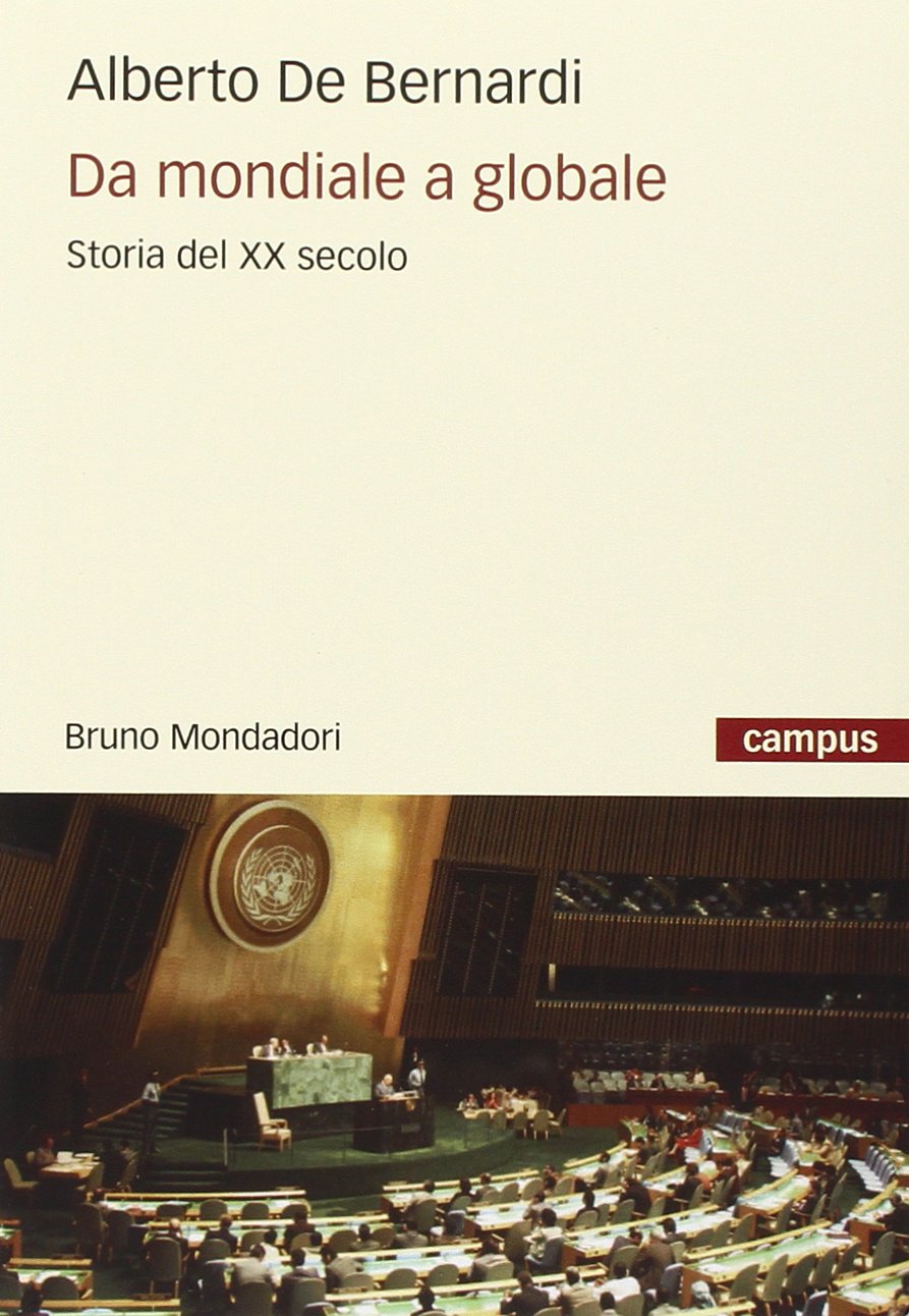Da mondiale a globale. Storia del XX secolo (Campus) Politics & History