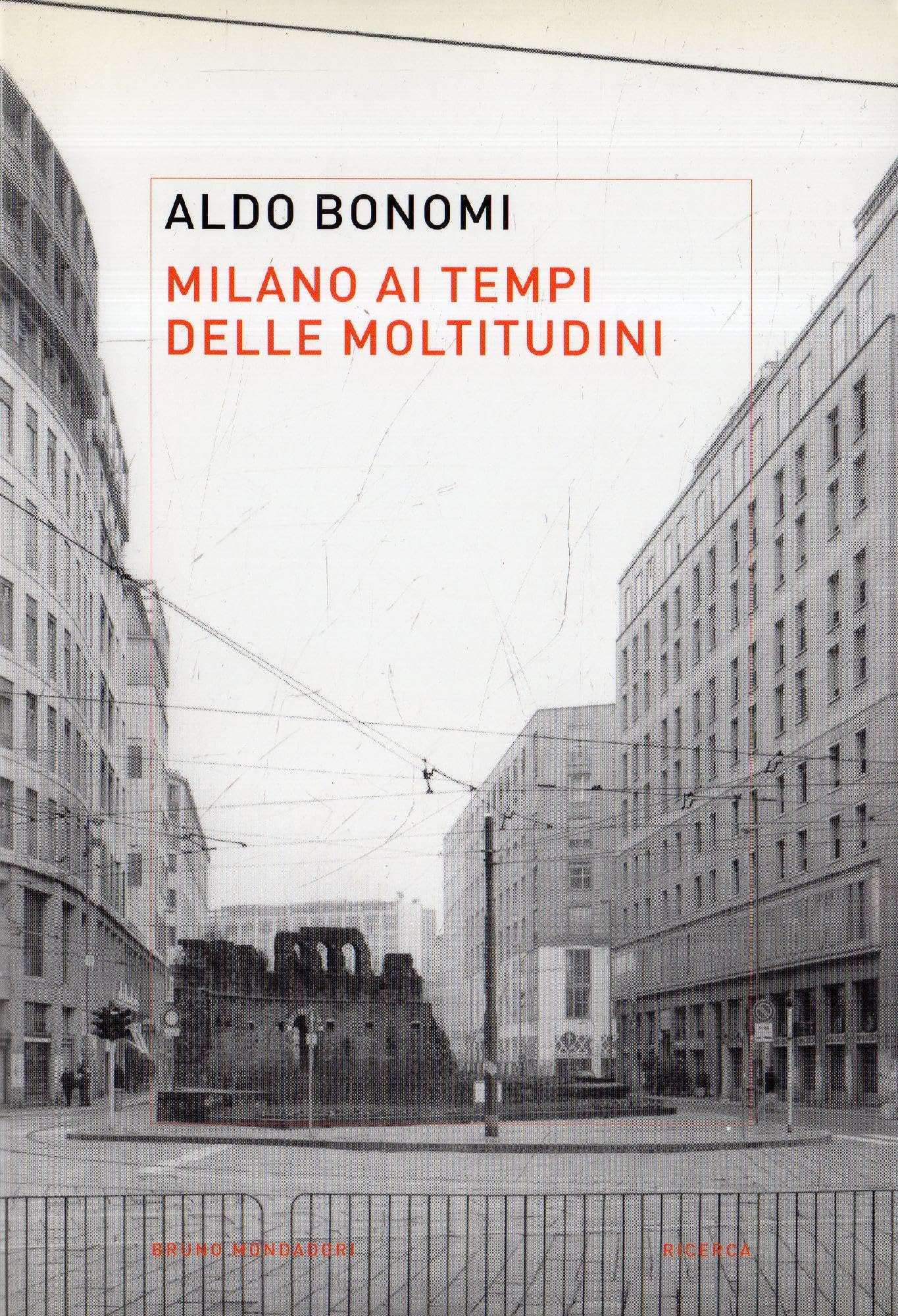 Milano ai tempi delle moltitudini. Vivere, lavorare, produrre nella città infinita (Ricerca) Social Sciences