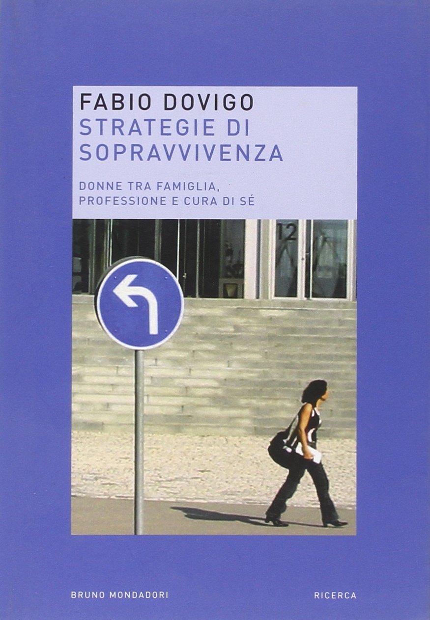Strategie di sopravvivenza. Donne tra famiglia, professione e cura di sé (Ricerca) Partnership & Love