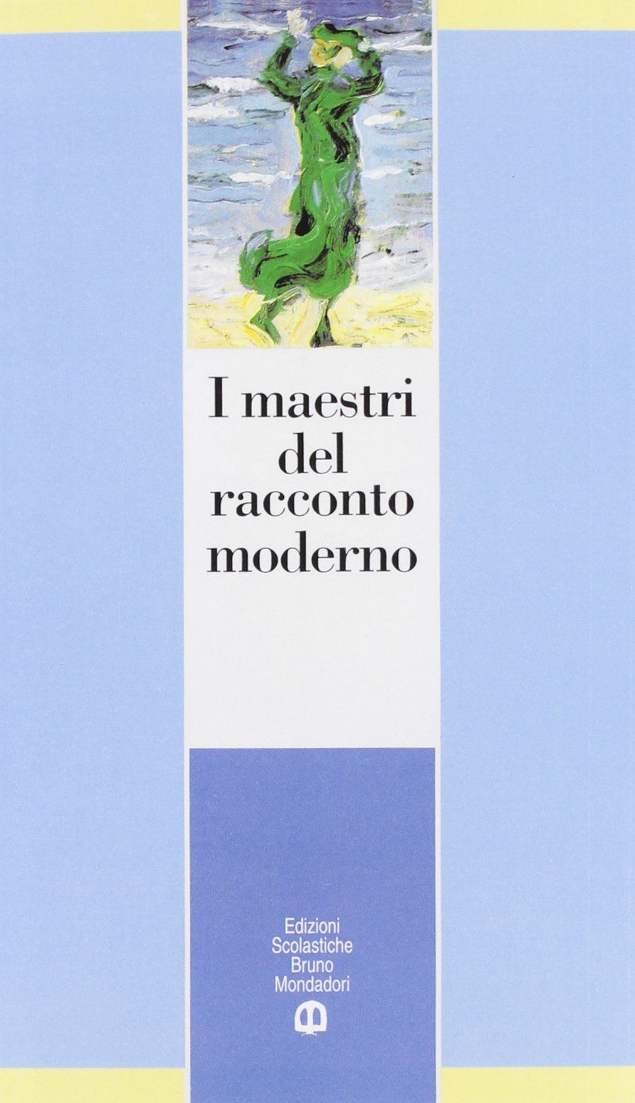 I maestri del racconto moderno. Per le Scuole superiori Professional & Reference Books