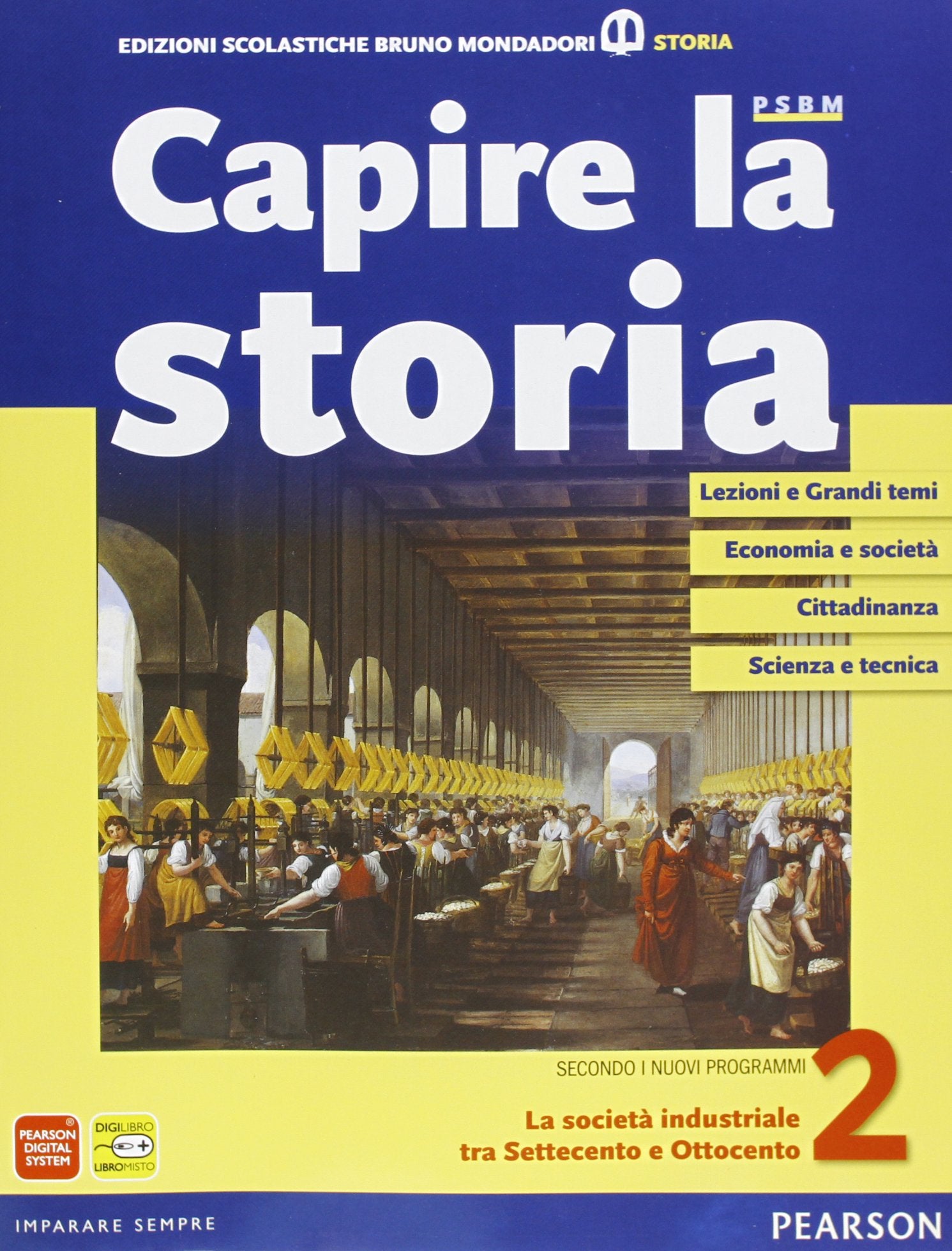 Capire la storia. Per le Scuole superiori. Con espansione online. La società industriale tra Settecento e Ottocento (Vol. 2) book