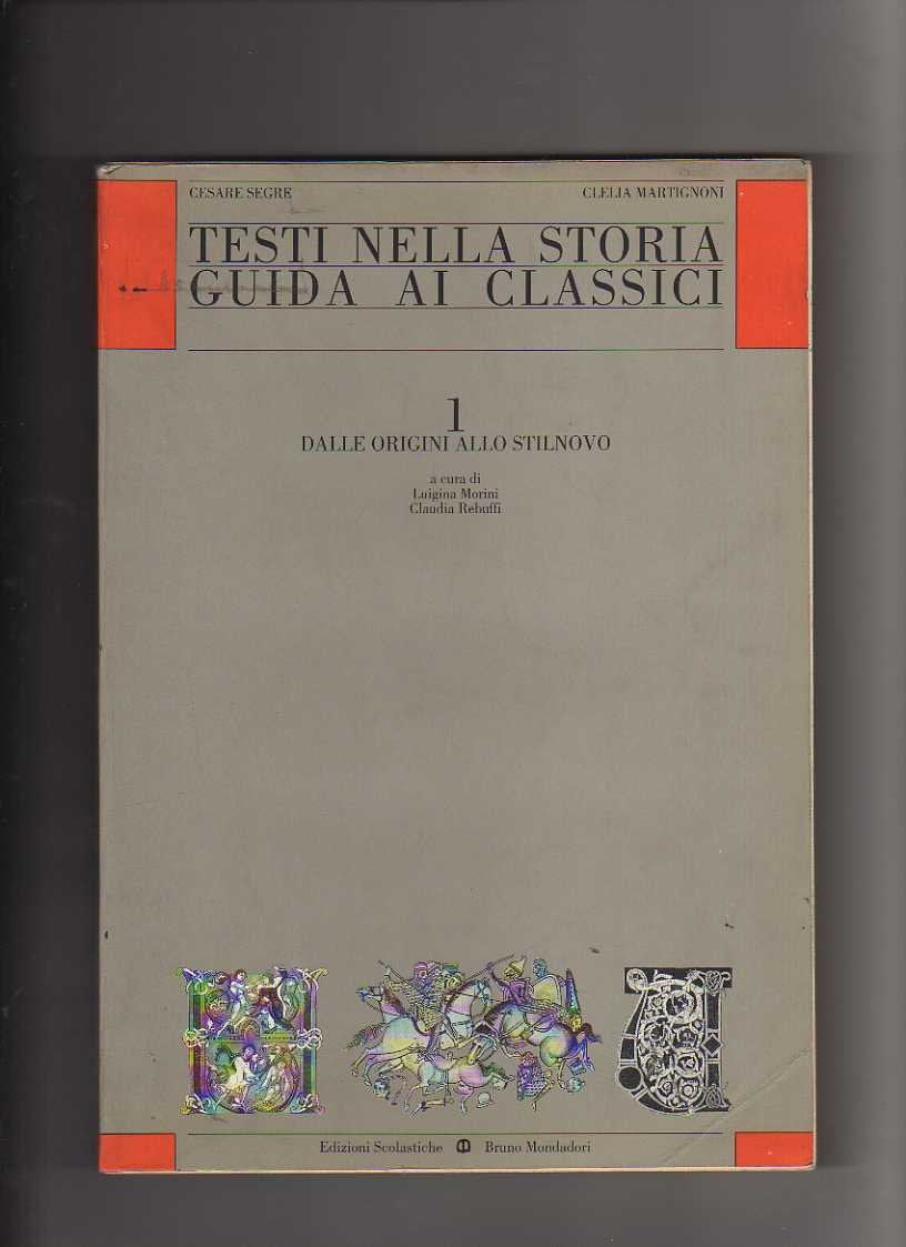 Testi nella storia dalle origini allo stilnovo. Guida ai classici. Per le Scuole superiori (Vol. 1) book