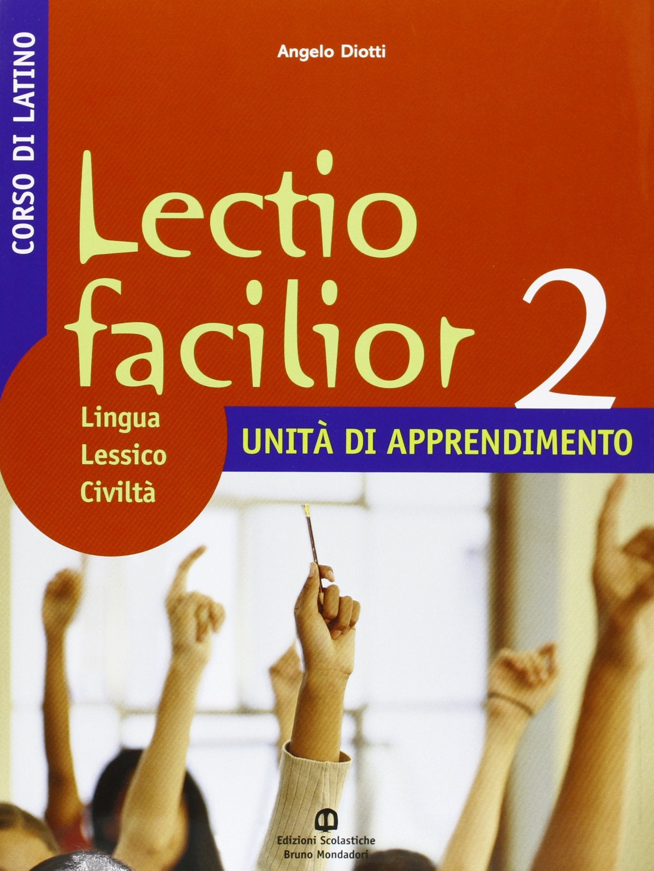 Lectio facilior. Lingua lessico civiltà. Unità di apprendimento. Per i Licei e gli Ist. magistrali (Vol. 2) book