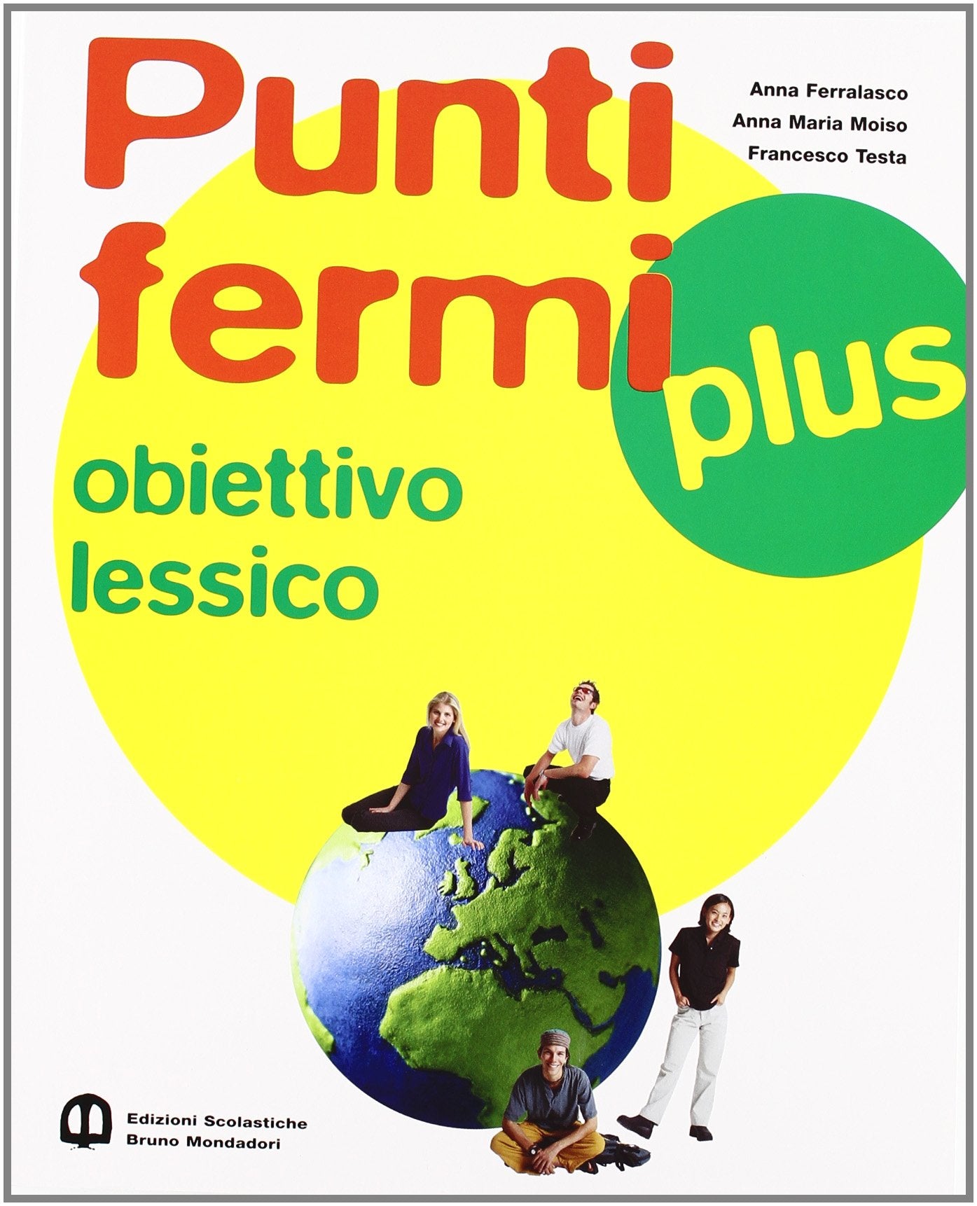 Punti fermi plus. Grammatica operativa. Con obiettivo lessico. Per le Scuole superiori Professional & Reference Books
