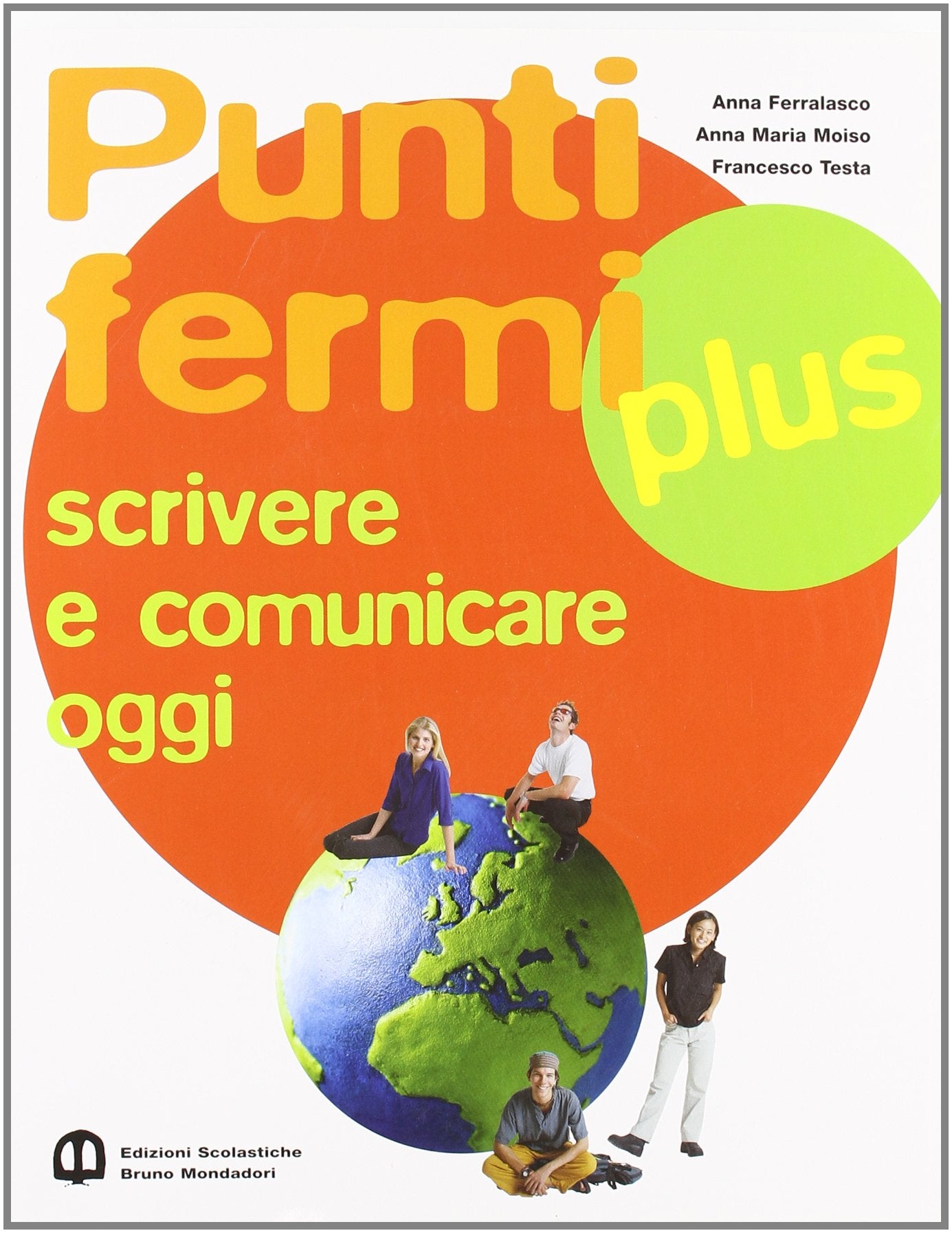 Punti fermi plus. Scrivere e comunicare oggi. Per le Scuole superiori Professional & Reference Books
