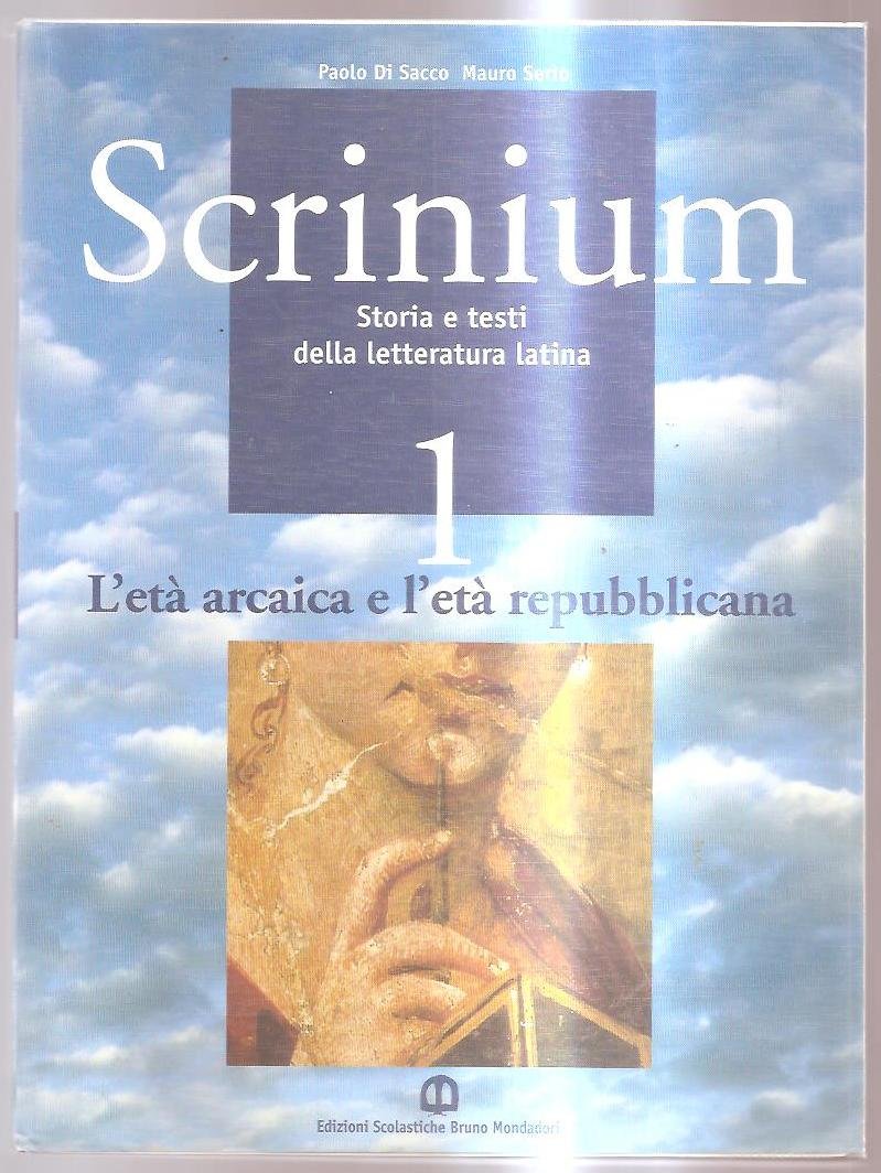 Scrinium. Per i Licei e gli Ist. magistrali. L'età arcaica e l'età repubblicana (Vol. 1) Professional & Reference Books
