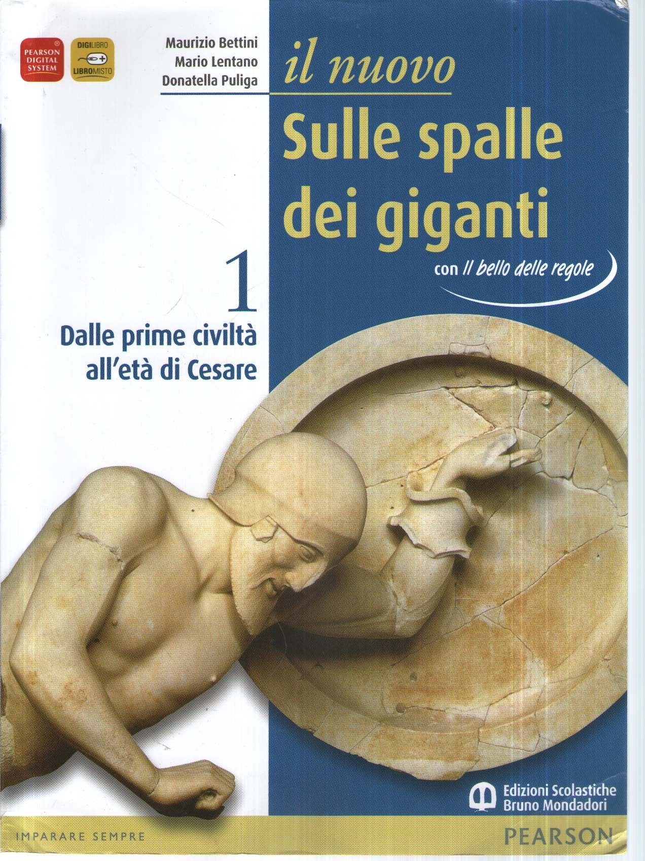 Il nuovo sulle spalle dei giganti. Con il bello delle regole. Per le Scuole superiori. Con espansione online. Dalle prime civiltà all'età di Cesare (Vol. 1) book