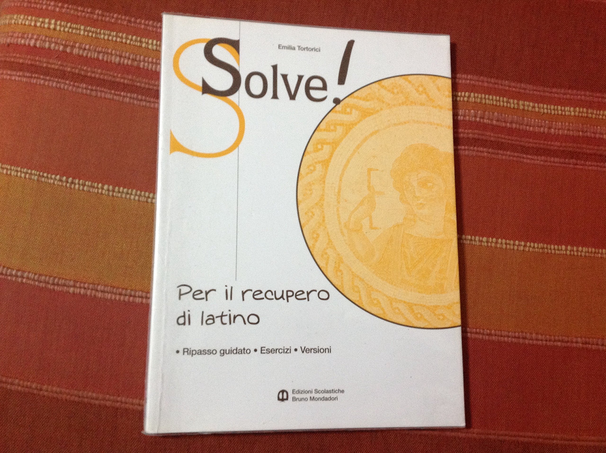 Solve! Per il recupero di latino. Per i Licei e gli ist. magistrali Professional & Reference Books