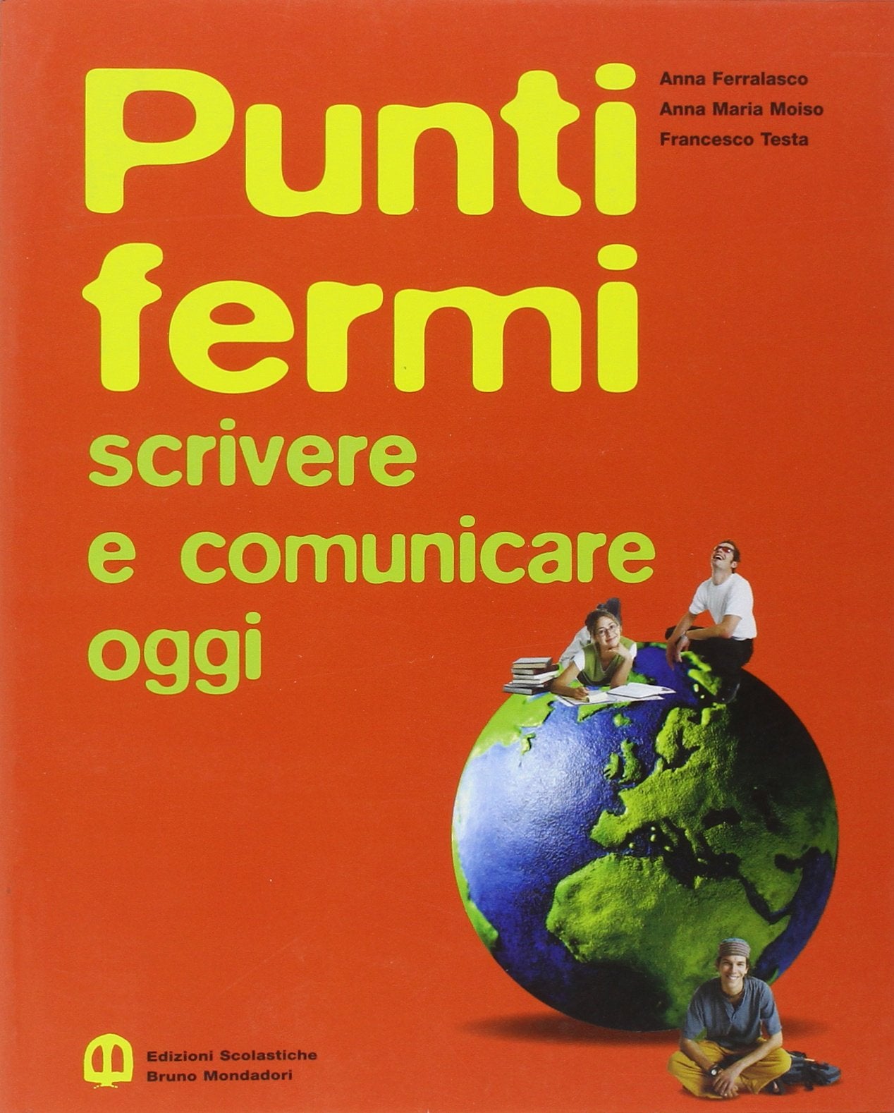 Punti fermi. Scrivere e comunicare. Per le Scuole superiori Professional & Reference Books